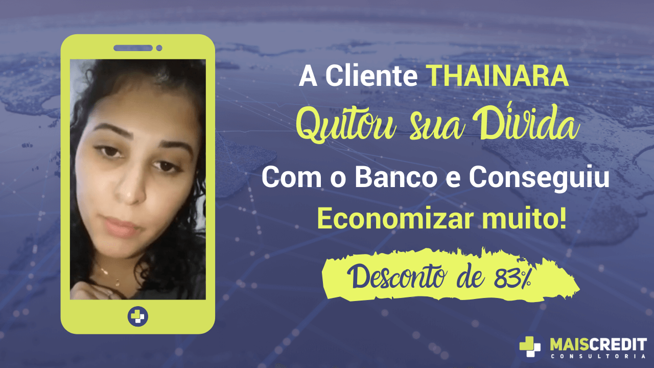 Case De Sucesso Mais Credit Consultoria Thainara