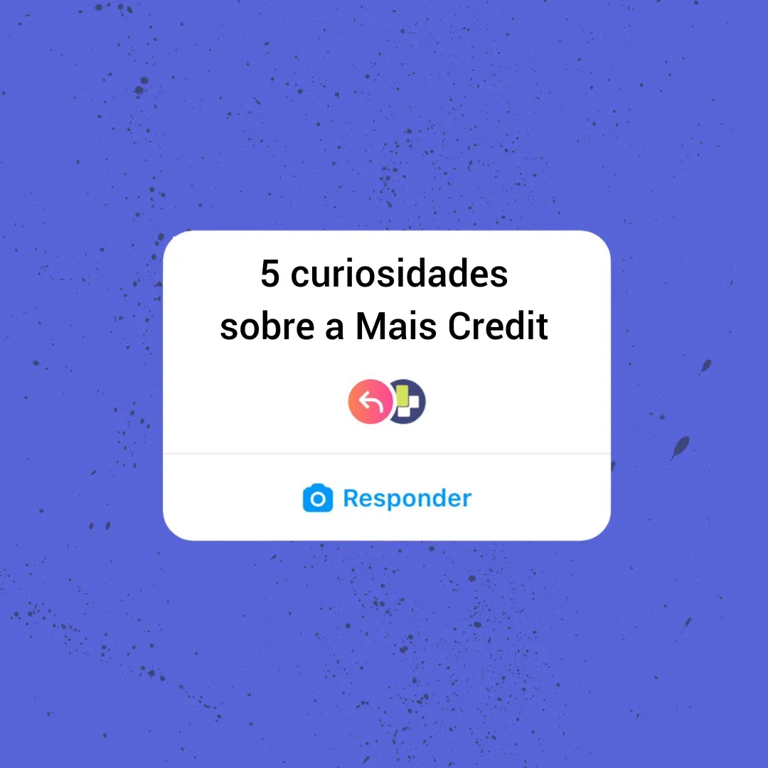 5 curiosidades sobre a Mais Credit que você precisa saber