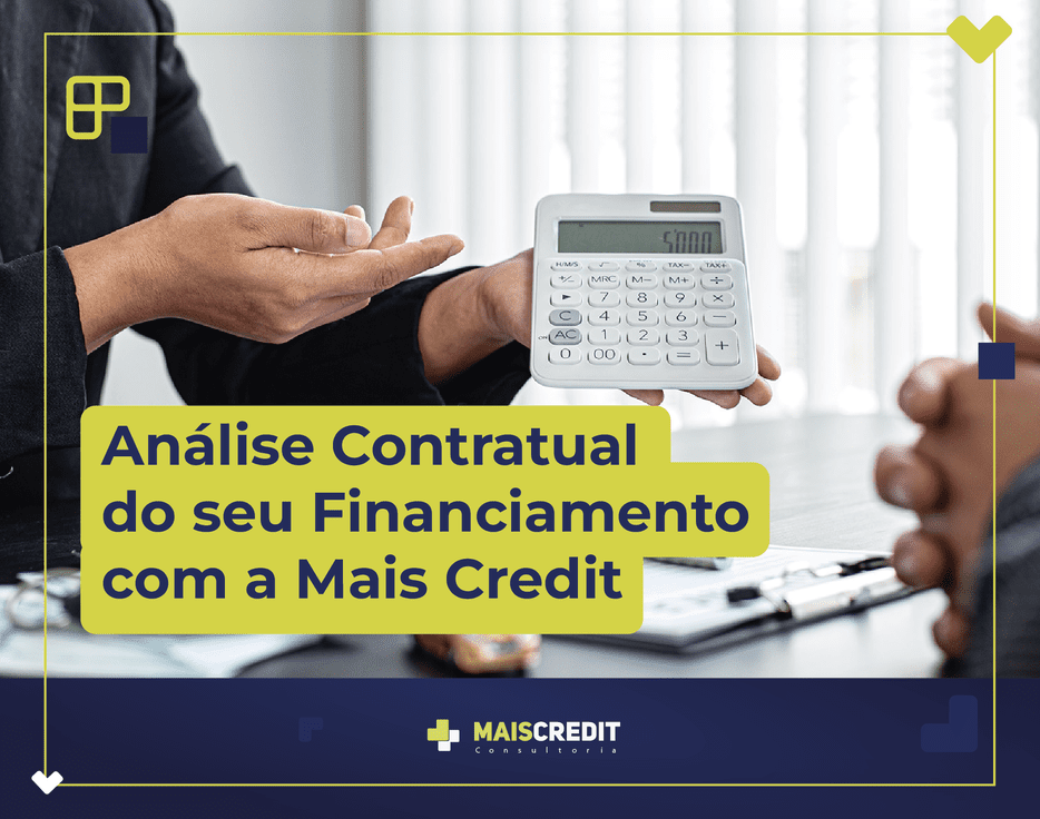 BLOG-MAIS-CREDIT_Análise Contratual do seu Financiamento com a Mais Credit-