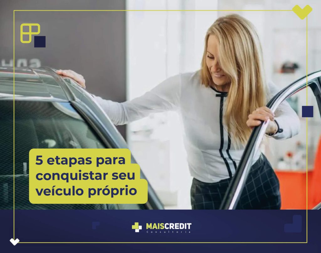 BLOG-MAIS-CREDIT-5 etapas para conquistar seu veículo próprio