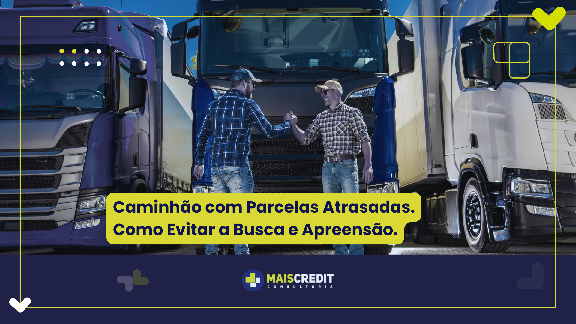 Caminhão com Parcelas Atrasadas. Como Evitar a Busca e Apreensão.