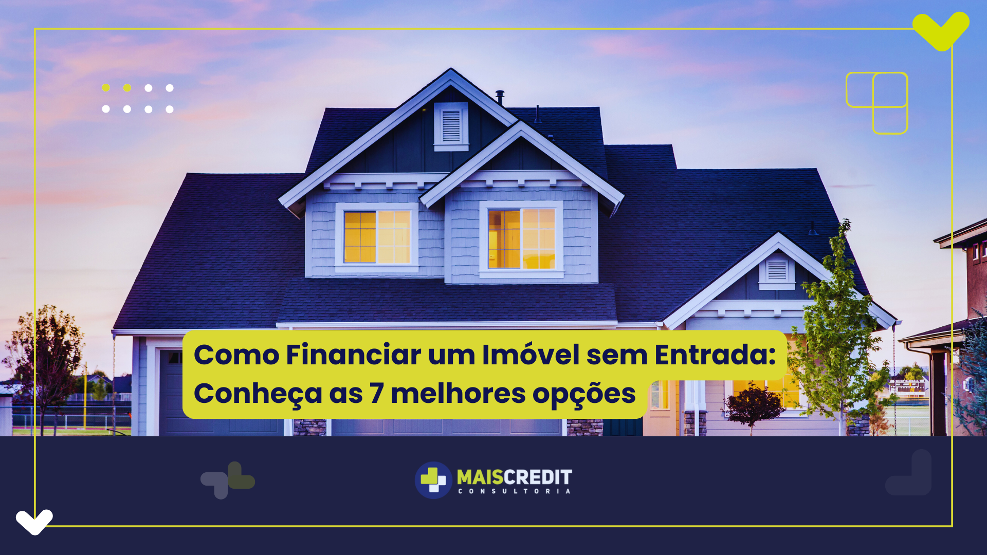 Como Financiar um Imóvel sem Entrada Conheça as 7 melhores opções.