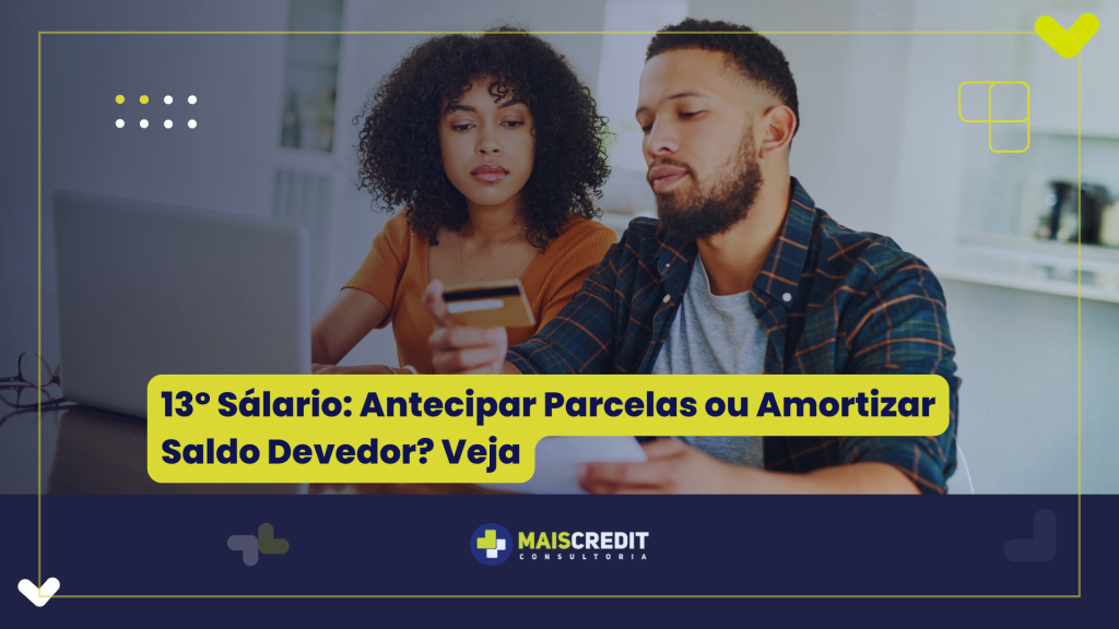 13º Sálario Antecipar Parcelas ou Amortizar Saldo Devedor