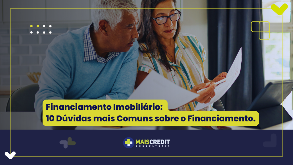 Financiamento Imobiliário 10 Dúvidas masi Comuns sobre o Financiamento
