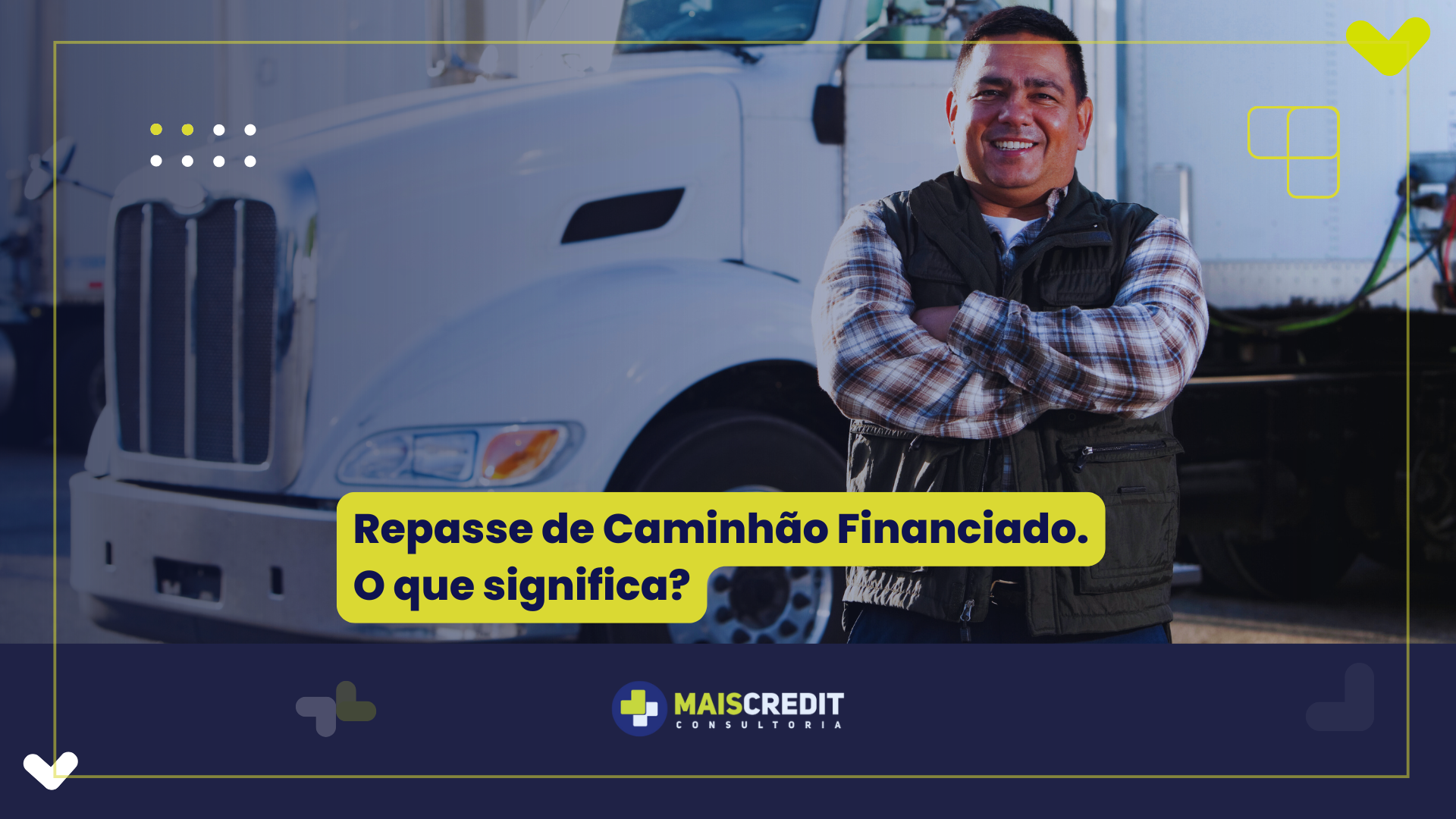 Repasse de Caminhão Financiado. O que Significa