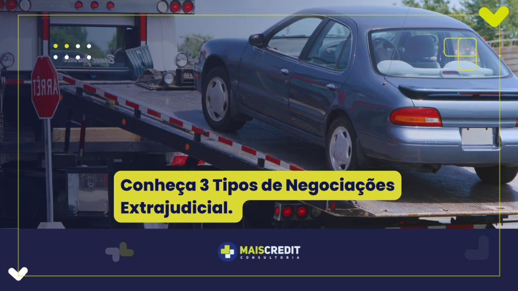 Conheça 3 Tipos de Negociações Extrajudicial.