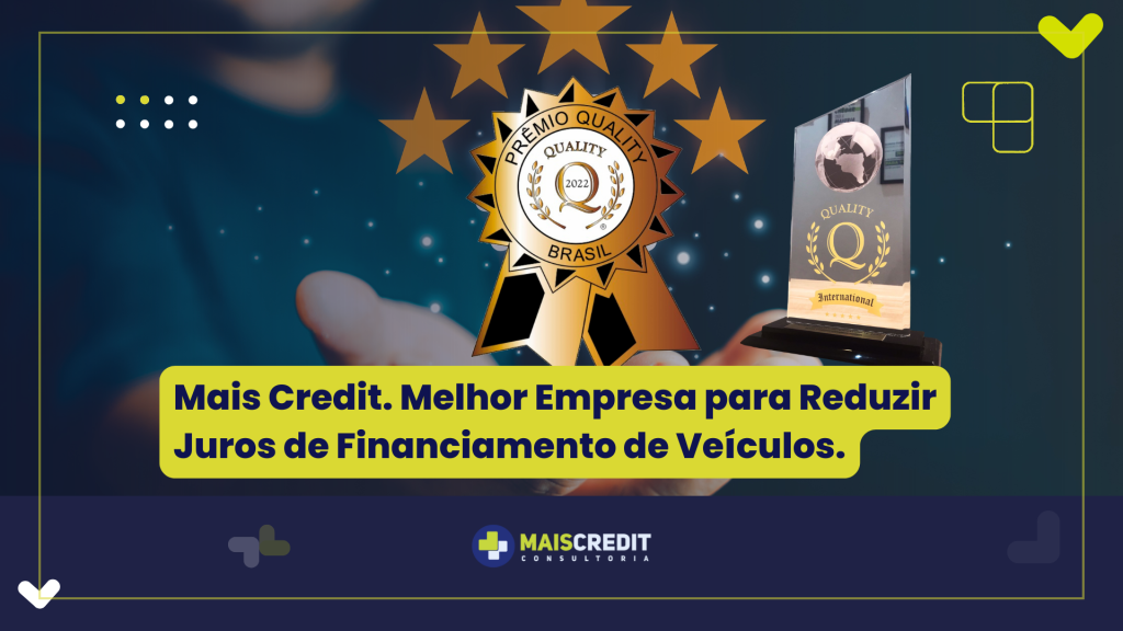 Mais Credit. Melhor Empresa para Reduzir Juros de Financiamento de Veículos.