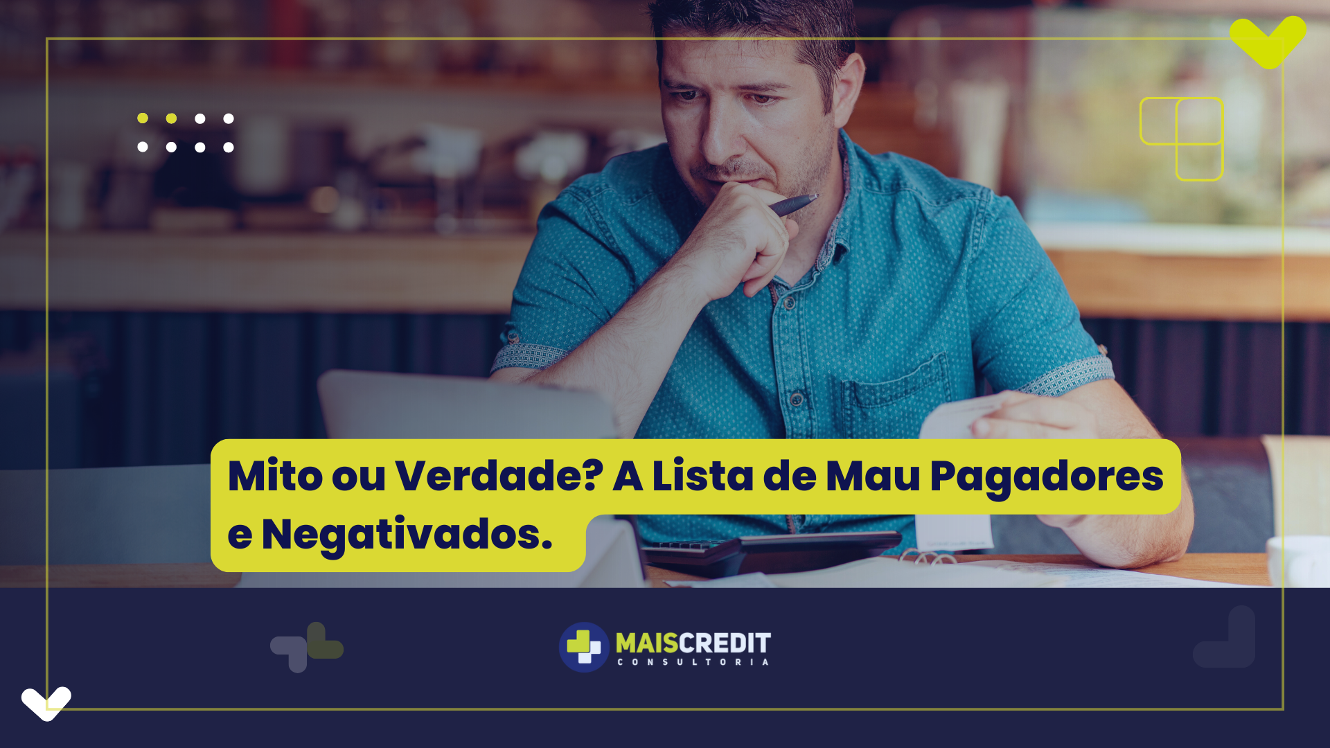Mito ou Verdade A Lista de Mau Pagaddores e Negativados.