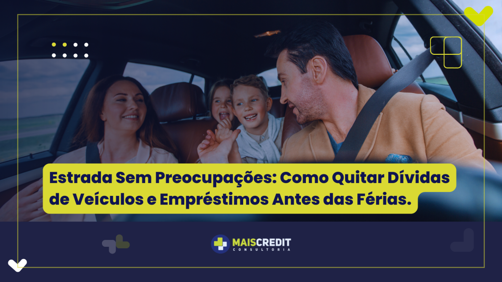 Estrada Sem Preocupações Como Quitar Dívidas de Veículos e Empréstimos Antes das Férias.