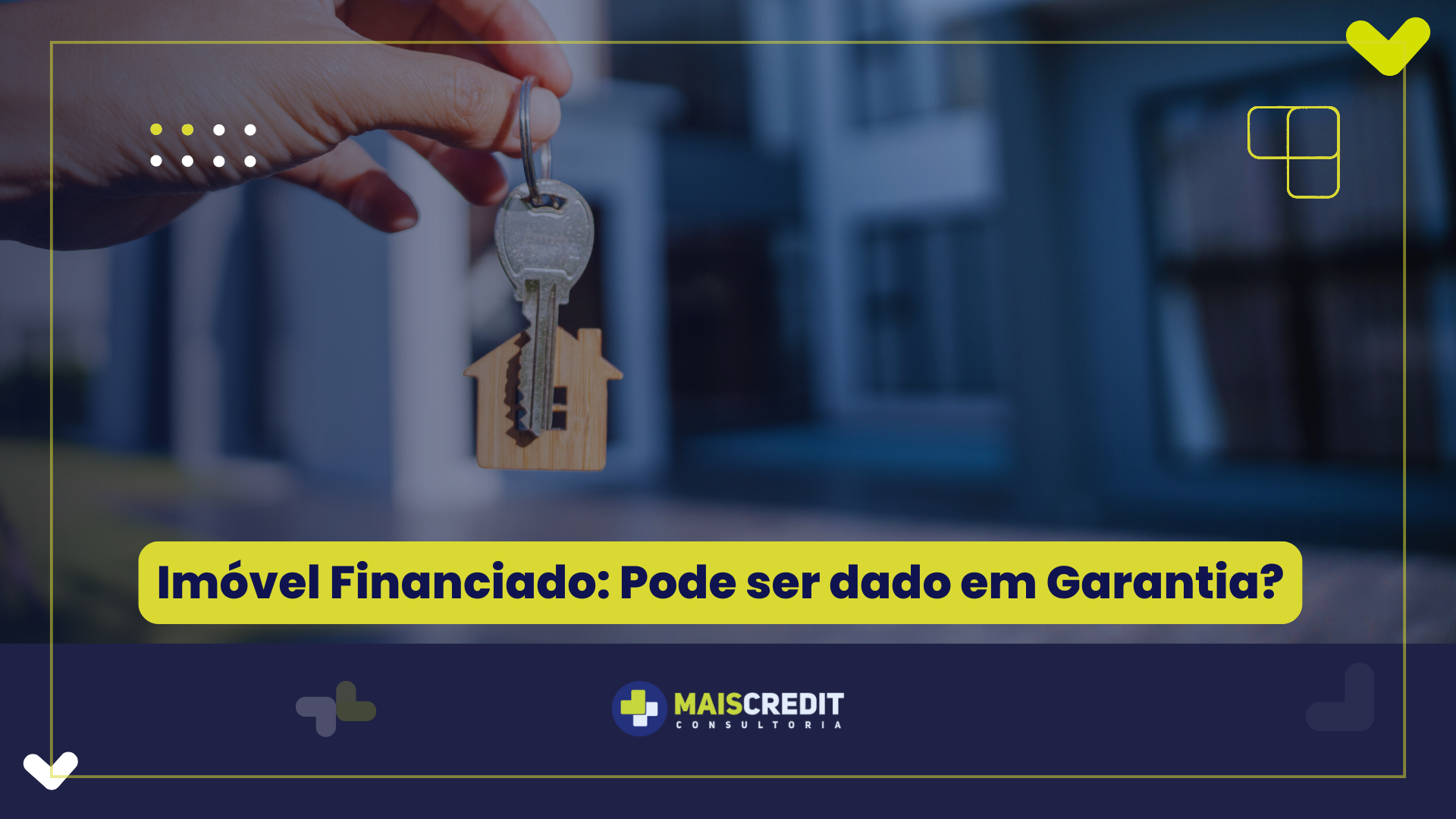 Imóvel Financiado Pode ser dado em Garantia