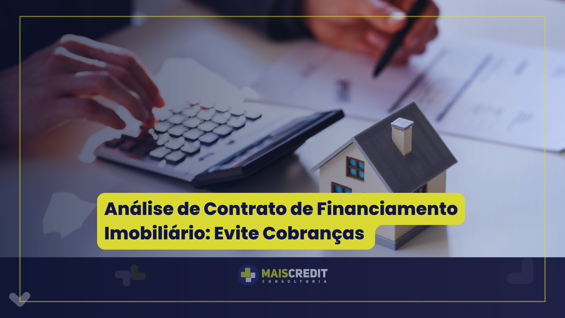 Análise de Contrato de Financiamento Imobiliário Evite Cobranças