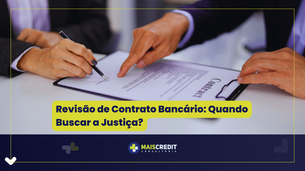 Revisão de Contrato Bancário Quando Buscar a Justiça