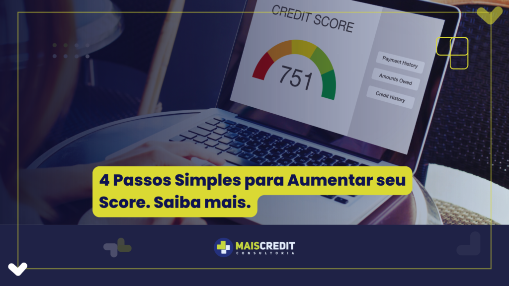 4 Passos Simples para Aumentar seu Score. Saiba mais.