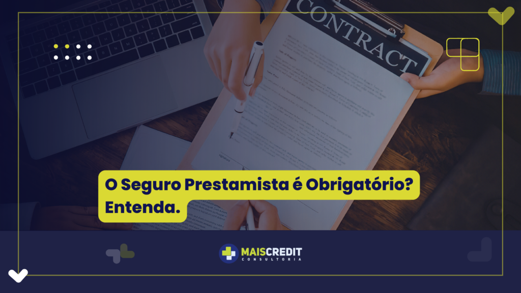 Seguro Prestamista é Obrigatório Entenda.