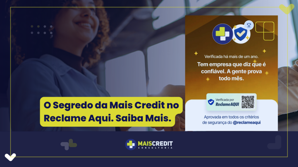 O Segredo da Mais Credit no Reclame Aqui. Saiba Mais. (1)