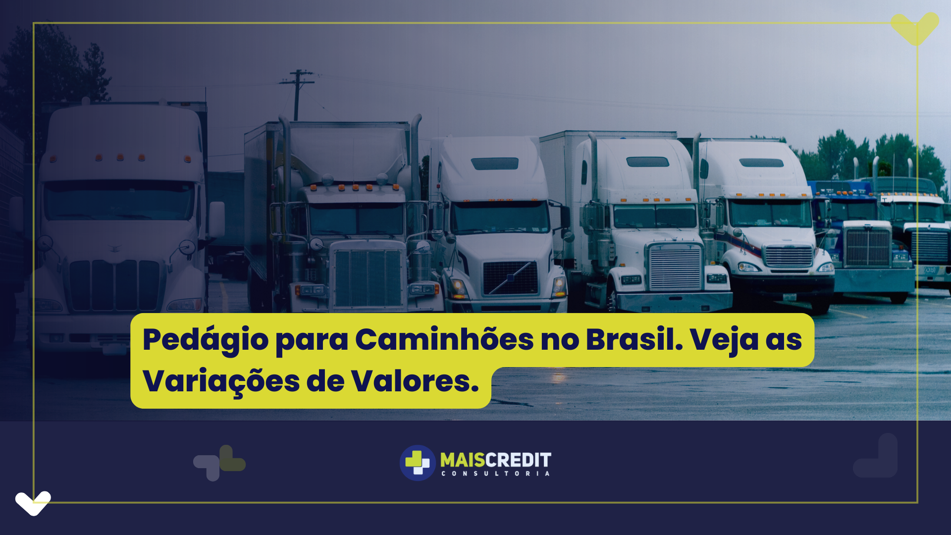 Pedágio para Caminhões no Brasil. Veja as Variações de Valores.