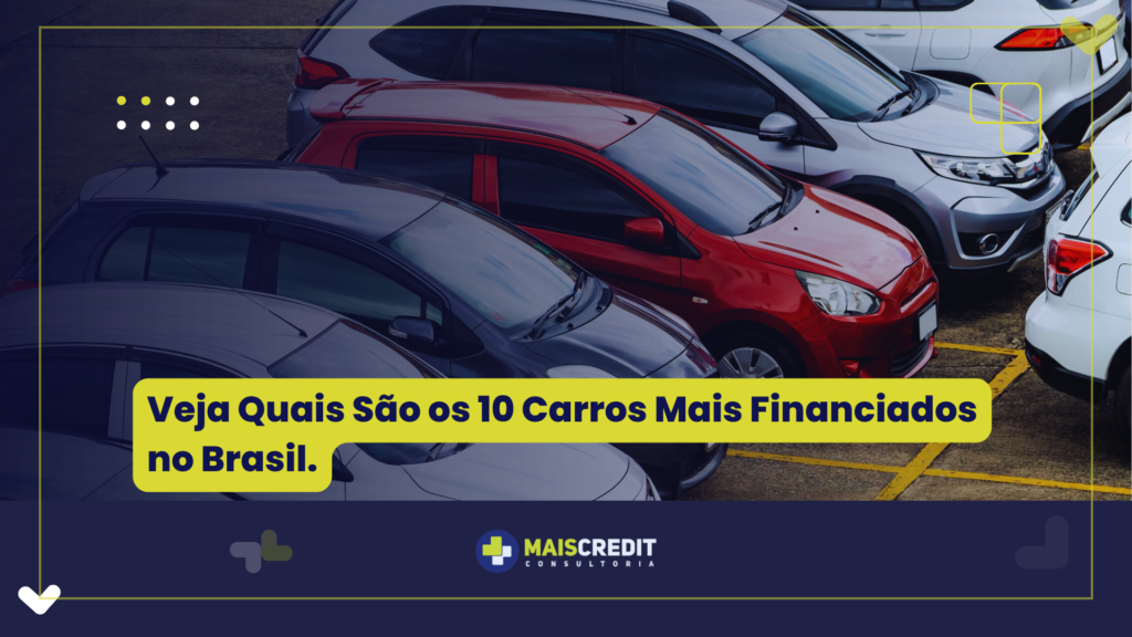 Veja Quais São os 10 Carros Mais Financiados no Brasil.
