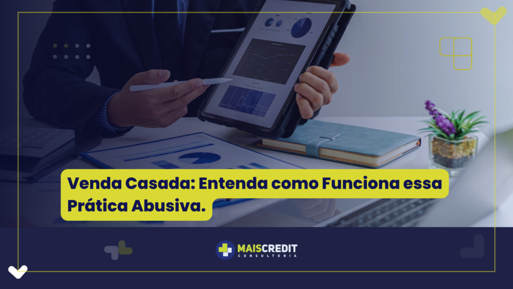 Venda Casada Entenda como Funciona essa Prática Abusiva. (1)