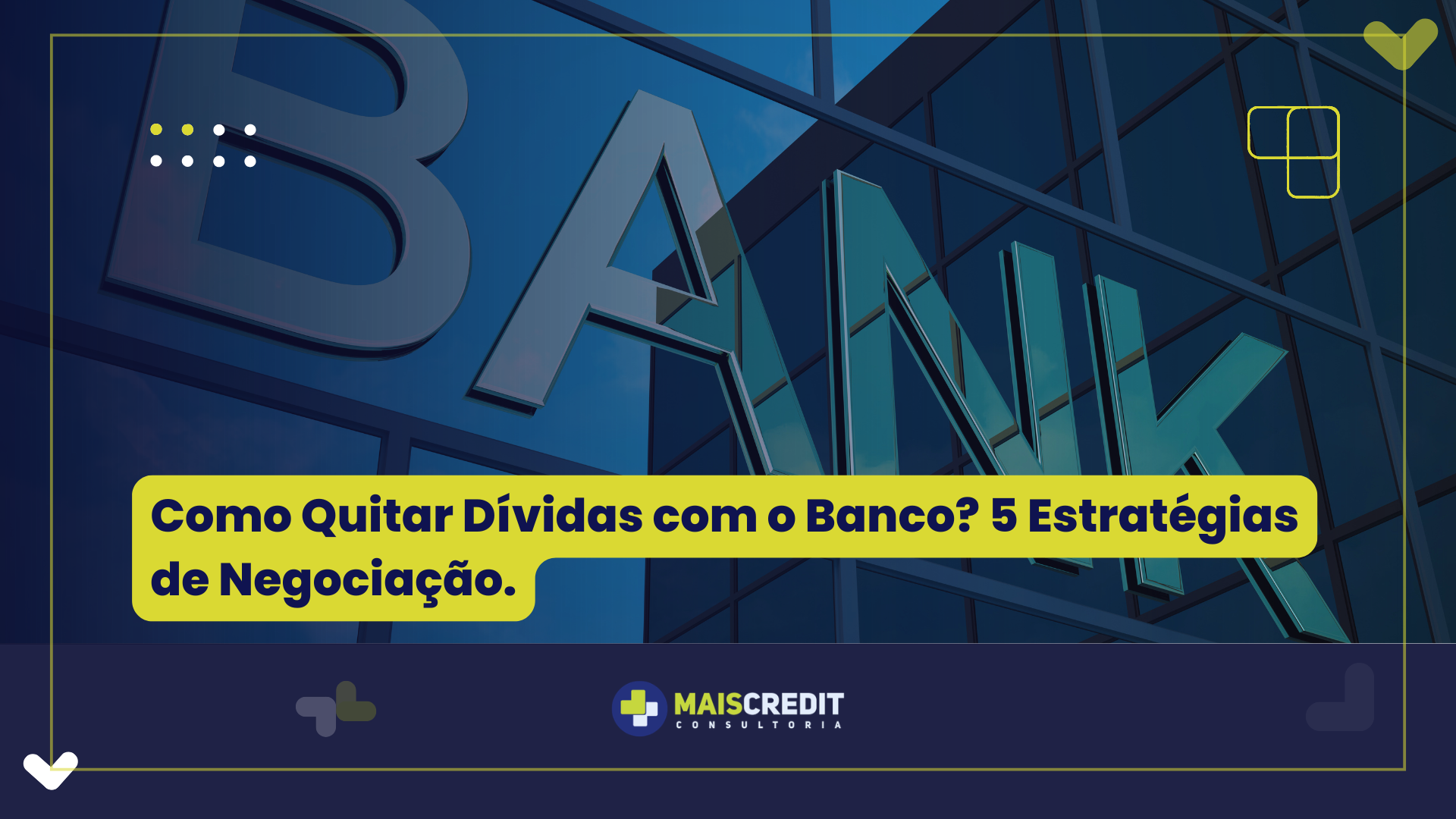 Como Quitar Dívidas com o Banco 5 Estratégias de Negociação.