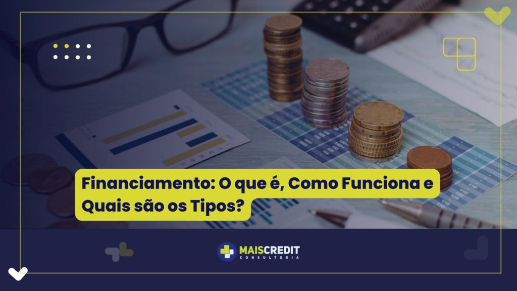 Financiamento O que é, Como Funciona e Quais são os Tipos