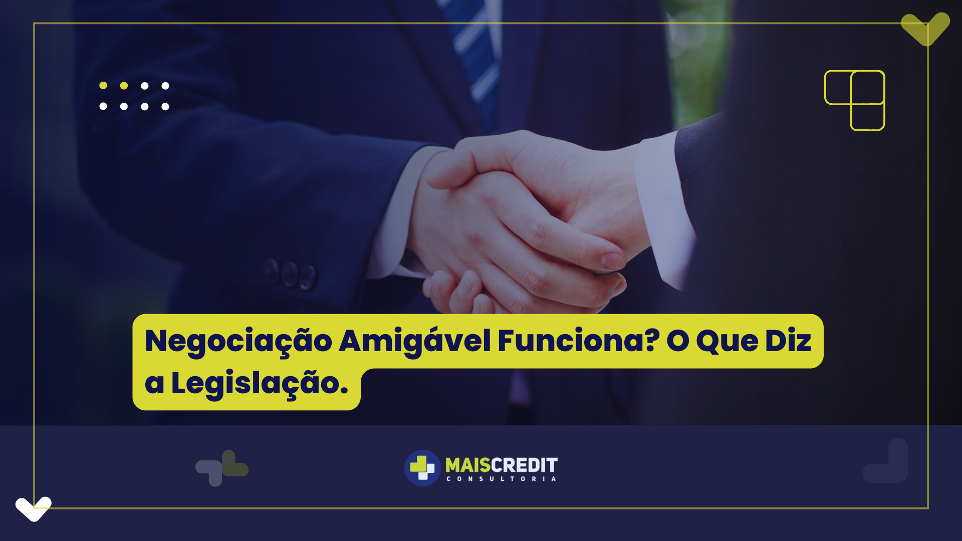 Negociação Amigável Funciona O Que Diz a Legislação.