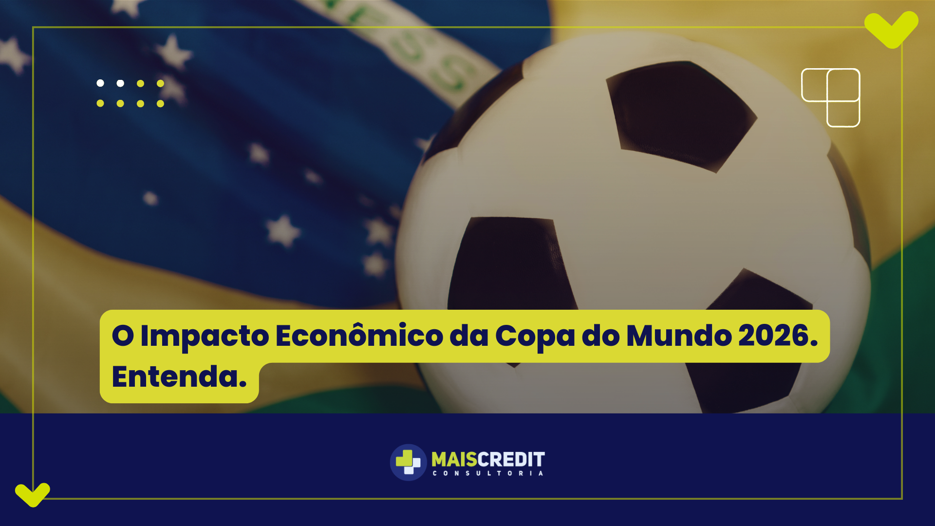 O Impacto Econômico da Copa do Mundo 2026. Entenda.